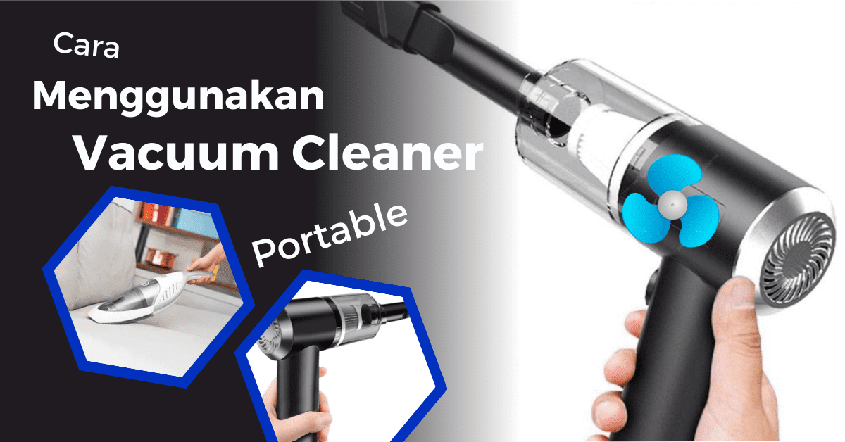 Cara Menggunakan Vacuum Cleaner Portable