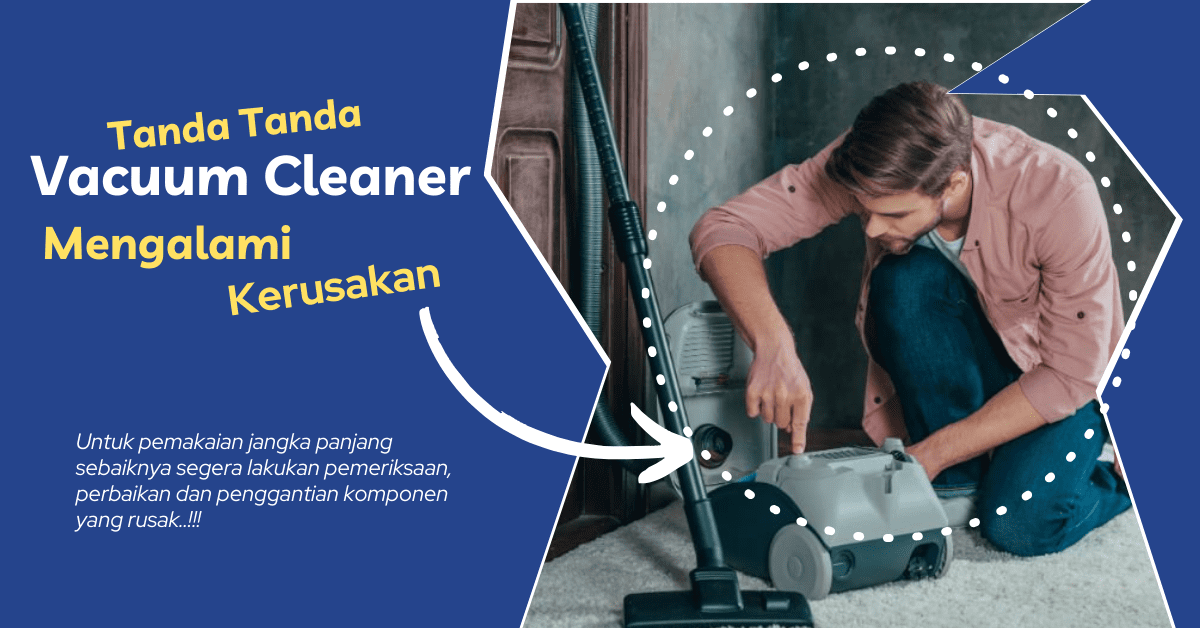 tanda vacuum cleaner rusak, tanda vacuum cleaner rusak, tanda vacuum cleaner rusak